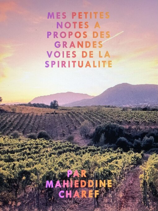 Title details for Mes petites notes à propos des grandes voies de la spiritualité by MAHIEDDINE CHAREF - Available